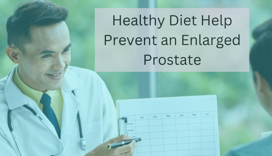 Can A Healthy Diet Help Prevent An Enlarged Prostate Vnh 