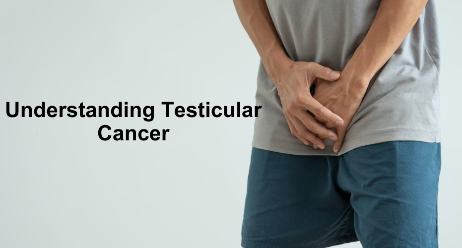 Understanding Testicular Cancer